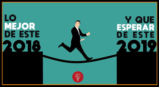 Lo mejor de este 2018 y que esperar de este 2019