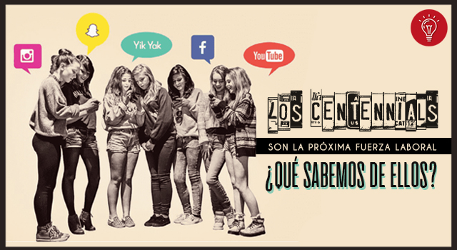 Los CENTENNIALS son la próxima fuerza laboral ¿Qué sabemos de ellos?