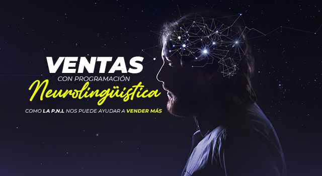 Ventas con programación neurolingüística  ¿Cómo la PNL nos puede ayudar a vender más?